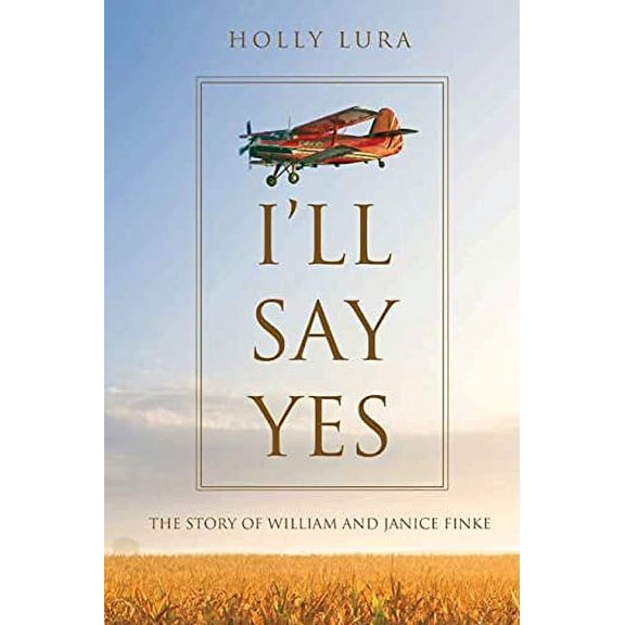 I'll Say Yes: The Story of William and Janice Finke (Paperback)