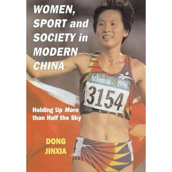Sport in the Global Society Women, Sport and Society in Modern China: Holding up More than Half the Sky, (Hardcover)