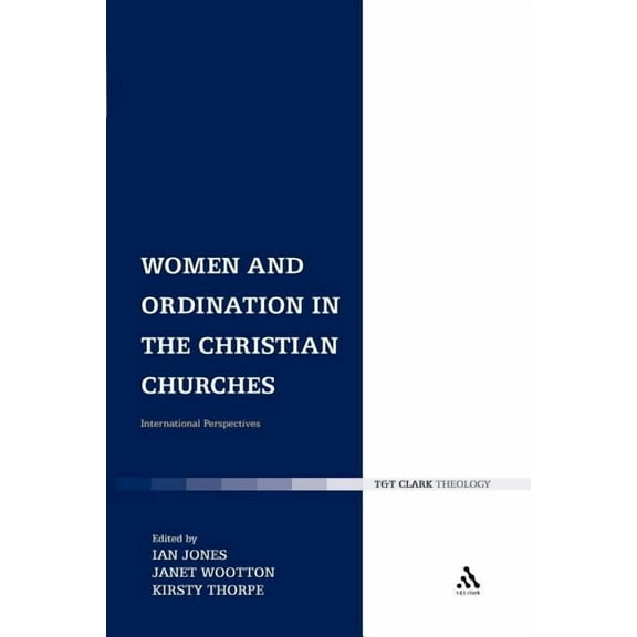 Women and Ordination in the Christian Churches: International Perspectives, (Paperback)