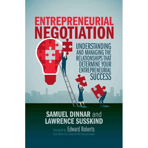 Entrepreneurial Negotiation: Understanding and Managing the Relationships That Determine Your Entrepreneurial Success, (Paperback)