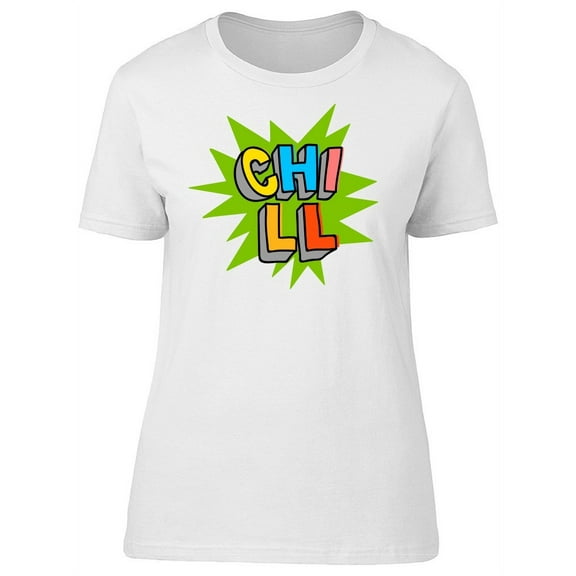 Chill, Cool Retro Quote T-Shirt Women -Image by Shutterstock, Female x-Large