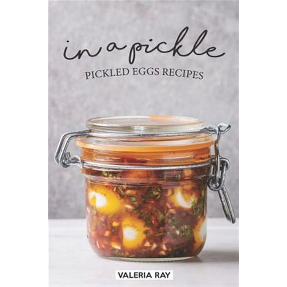 In a Pickle: Pickled Eggs Recipes (Paperback)