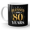 thumbnail image 2 of Blessed By God For 80 Years Old 80th Birthday Party Grandma Mama Gift Ceramic Mug 11oz (White;11oz), 2 of 4