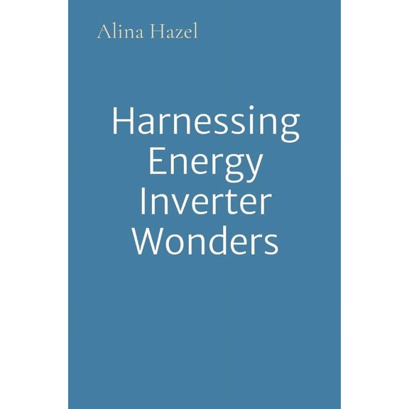 Harnessing Energy Inverter Wonders, (Paperback)