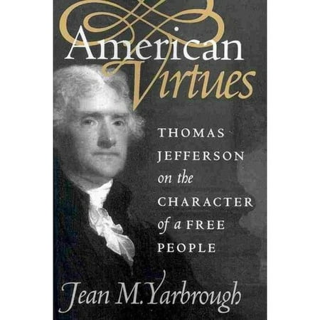 American Virtues: Thomas Jefferson on the Character of a Free People
