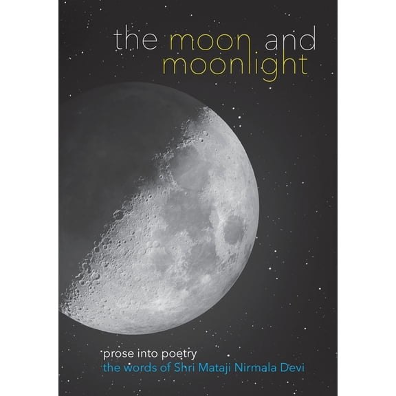The Moon and Moonlight: Prose into Poetry, (Paperback)
