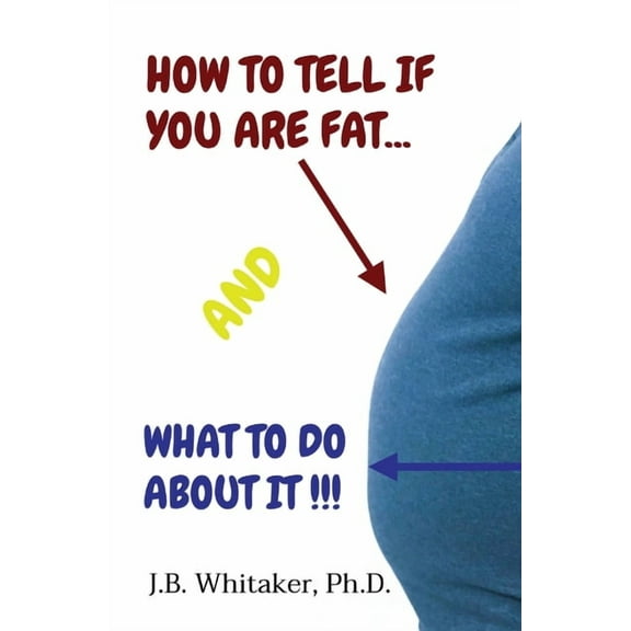 How to Tell if You Are Fat and What to Do About It, (Paperback)