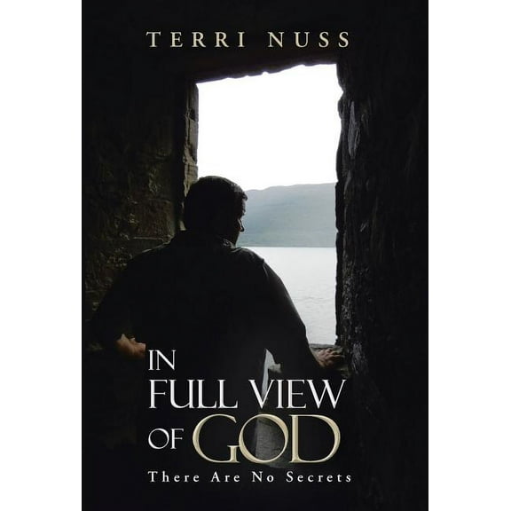 In Full View of God : There Are No Secrets (Hardcover)