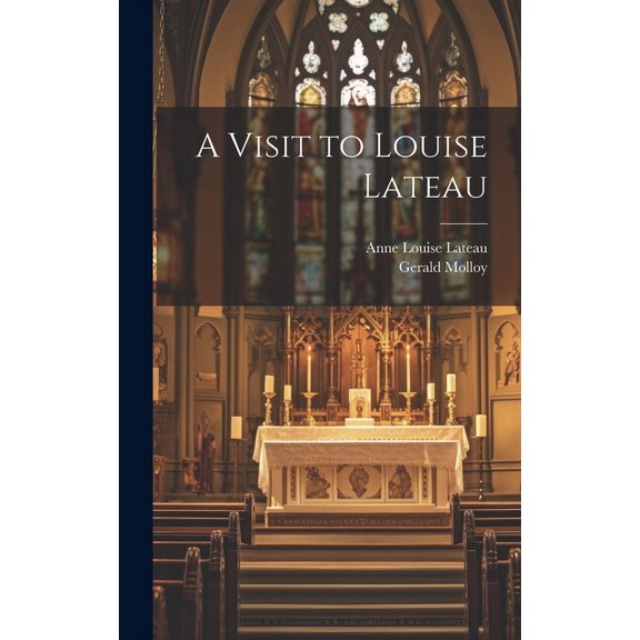 A Visit to Louise Lateau (Hardcover)