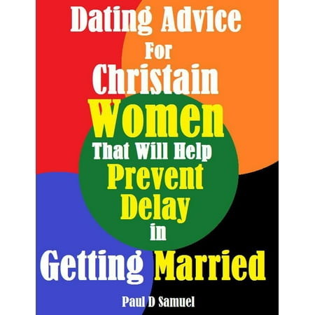 Dating Advice for Christian Women That Will Help Prevent Delay in Getting Married -