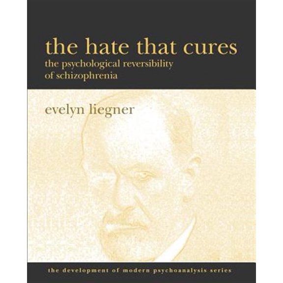 Pre-Owned The Hate That Cures : The Psychological Reversibility of Schizophrenia (Paperback)