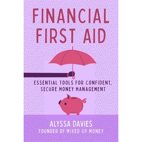 Financial First Aid: Essential Tools for Confident, Secure Money Management (Paperback)
