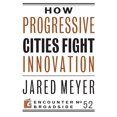 thumbnail image 1 of Pre-Owned How Progressive Cities Fight Innovation (Paperback) 1594039518 9781594039515, 1 of 1