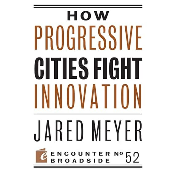 Pre-Owned How Progressive Cities Fight Innovation (Paperback) 1594039518 9781594039515