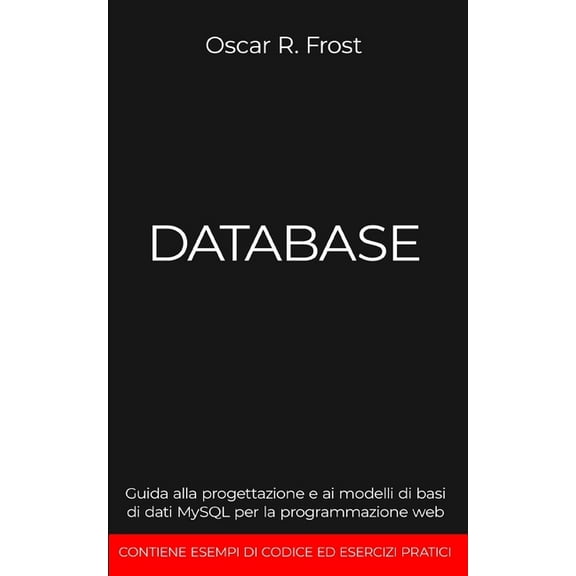 Database: Guida alla progettazione e ai modelli di basi di dati MySQL per la programmazione web (Paperback)