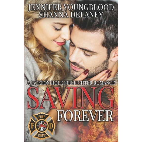 Jackson Hole Firefighter Romance: Saving Forever (Paperback)