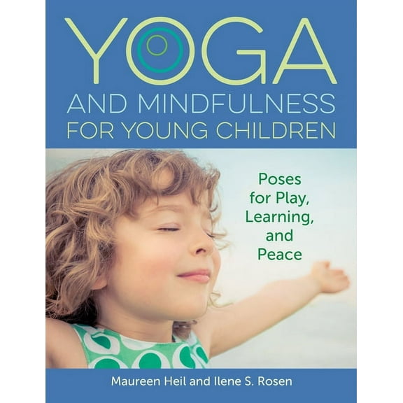 Yoga and Mindfulness for Young Children: Poses for Play, Learning, and Peace, (Paperback)