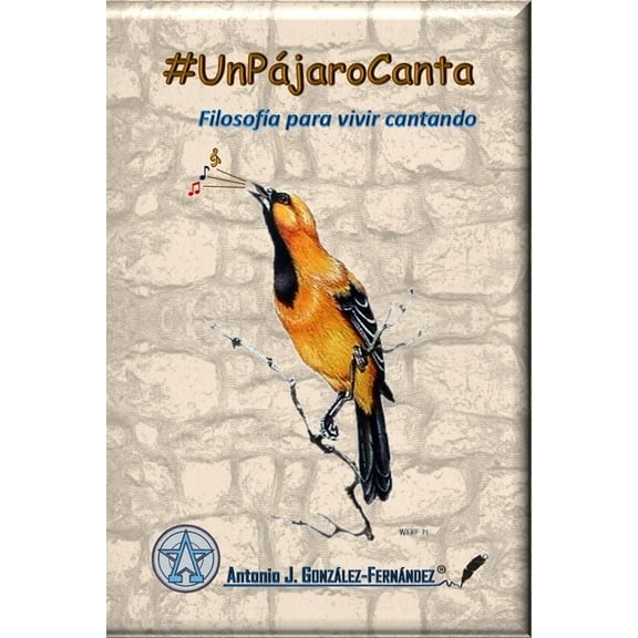 #Filosofíaparavivir: #UnPájaroCanta: Filosofía para vivir cantando (Paperback)