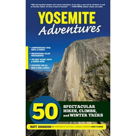 Yosemite Adventures : 50 Spectacular Hikes, Climbs, and Winter Treks - (Best Yosemite Hikes In Winter)