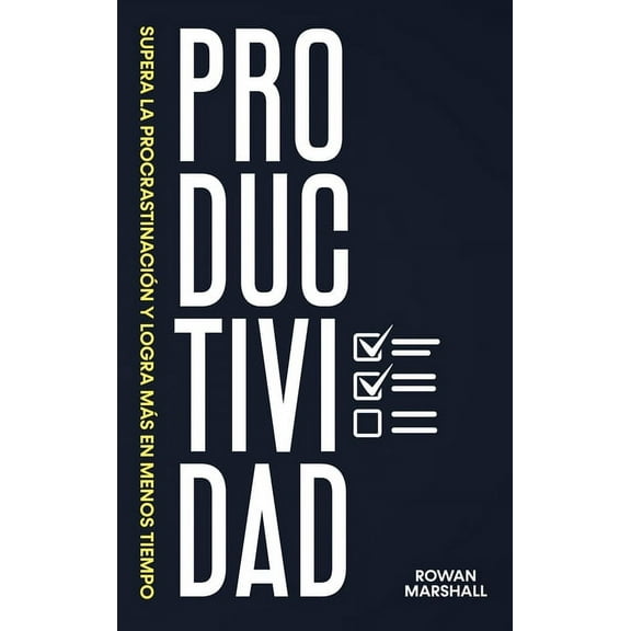 Productividad: Supera la Procrastinación y logra más en menos tiempo, (Hardcover)