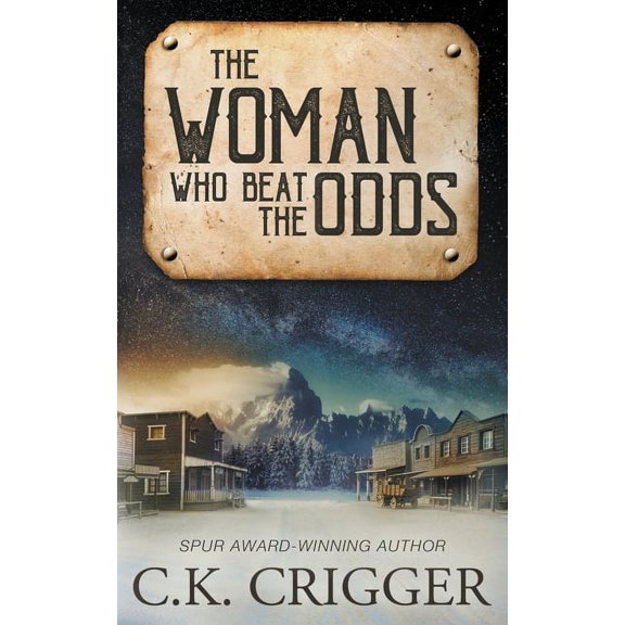 The Woman Who The Woman Who Beat The Odds: A Western Adventure Romance, Book 4, (Paperback)