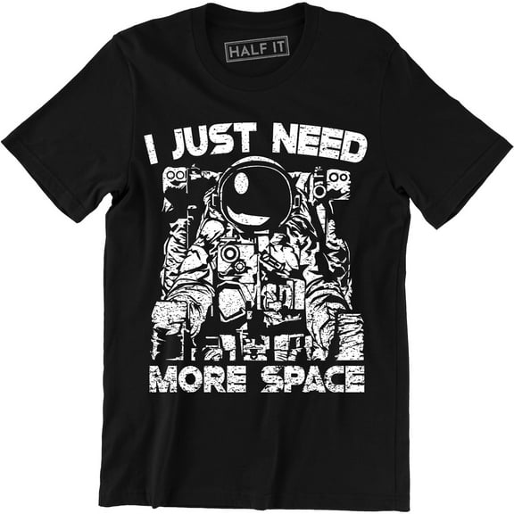 I Just Need More Space Funny Astronaut Astronomy Men's T-Shirt