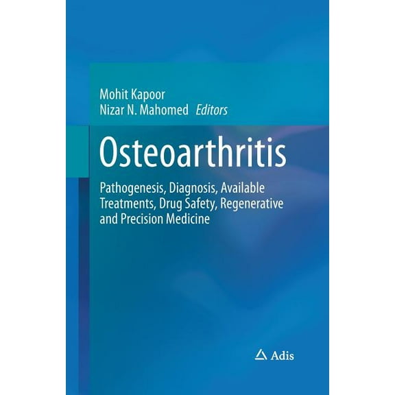 Osteoarthritis: Pathogenesis, Diagnosis, Available Treatments, Drug Safety, Regenerative and Precision Medicine, (Paperback)