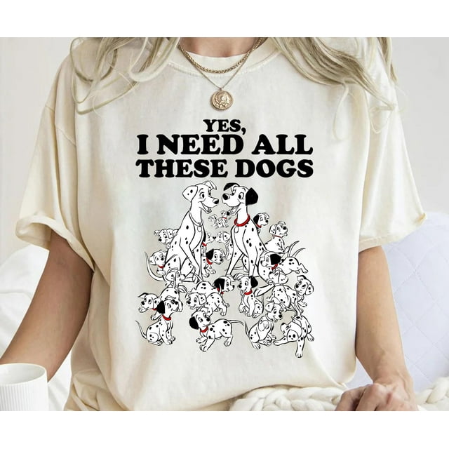 Disney 101 Dalmatians Yes I Need All These Dogs T-Shirt, Disney Dogs Tee, Disney World Dis - As Picture - S