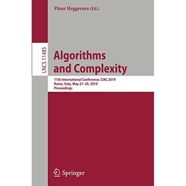 Algorithmes et Complexité: 11e Conférence Internationale, CIAC 2019, Rome, Italie, 2729 Mai 2019, Actes (Notes de Conférence en Informatique)