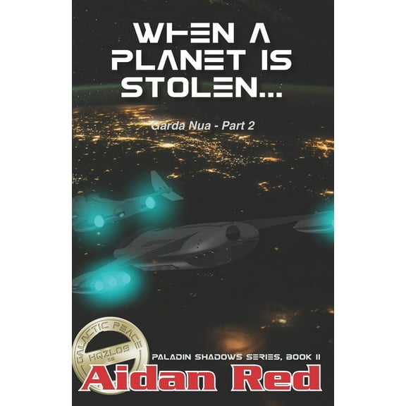 Paladin Shadows, Book 11 : Garda Nua, When a Planet is Stolen