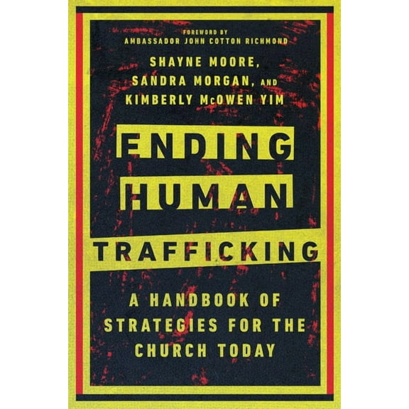 Ending Human Trafficking: A Handbook of Strategies for the Church Today, (Paperback)