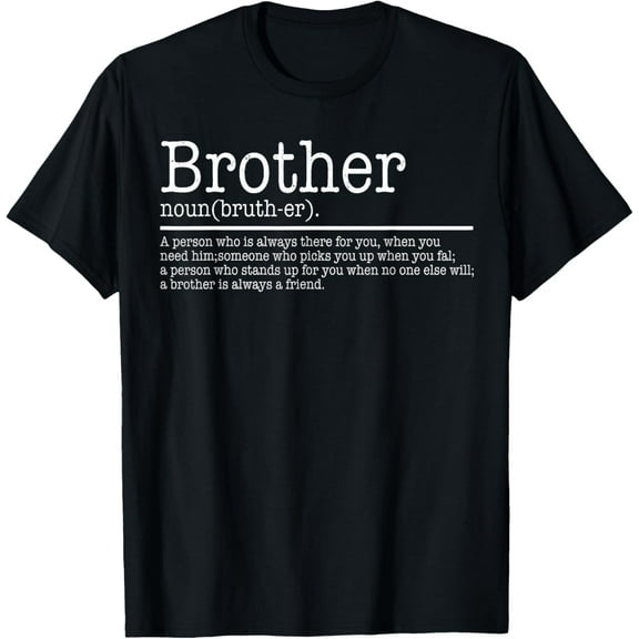 Fun Brother Joke Humor gifts for Brother Funny Definition T-ShirtMen's and women's gift, black and white T-shirt, size: Extra large S-4XL