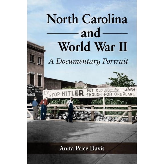 North Carolina and World War II: A Documentary Portrait (Paperback)