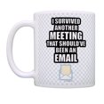 thumbnail image 3 of ThisWear Funny Office Gifts for Women Office Meme Survived Another Meeting Should Have Been An Email 11oz Ceramic Coffee Mug Email, 3 of 7