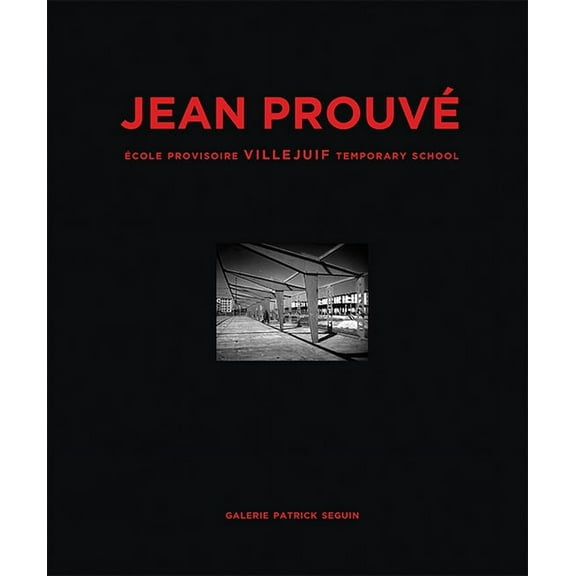 Jean ProuvÃ© Ãcole Provisoire Villejuif Temporary School, 1956, (Hardcover)