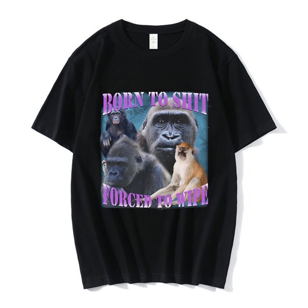 Camiseta gráfica "Born To Shit, Forced To Wipe" de moda, de algodón de alta calidad, de manga corta, informal, de gran tamaño, para hombre y mujer.