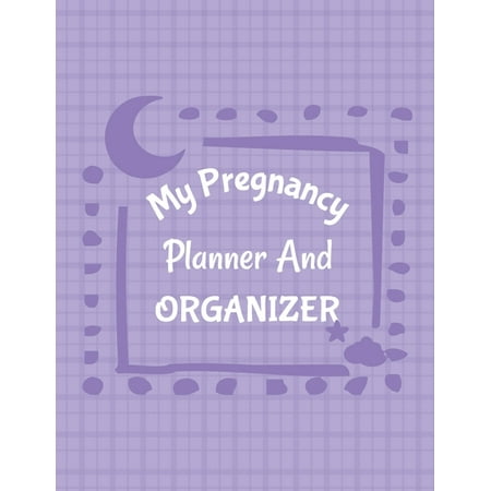 My Pregnancy Planner And Organizer: New Due Date Journal Trimester Symptoms Organizer Planner New Mom Baby Shower Gift Baby Expecting Calendar Baby Bump Diary Keepsake Memory
