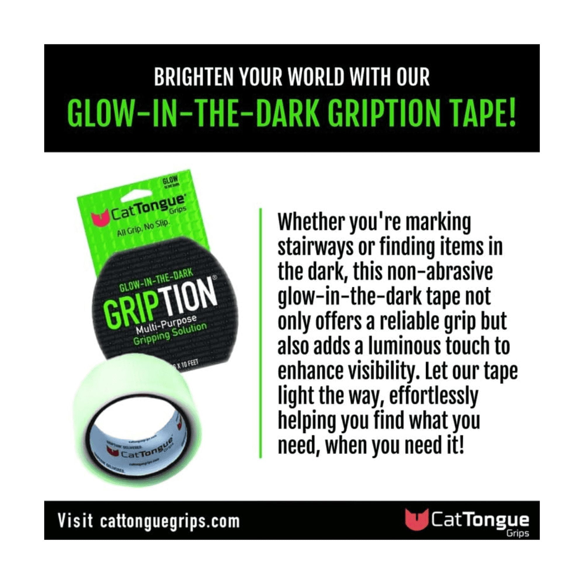 CatTongue Gription Non-Abrasive Grip Tape for Handles, Stairs, and More - Waterproof, Heavy-Duty Anti Slip Tape, 10ft, Glow In The Dark