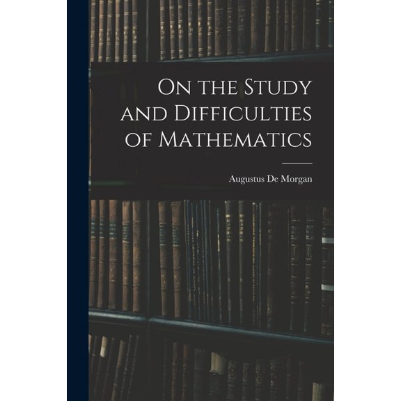 On the Study and Difficulties of Mathematics, (Paperback)