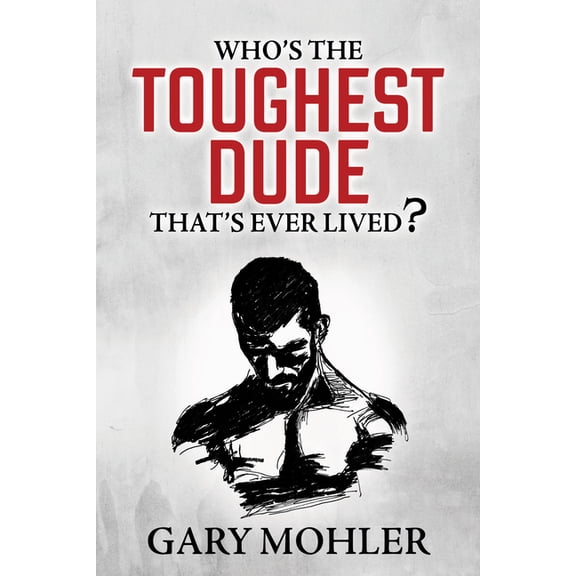 Who's the Toughest Dude That's Ever Lived?, (Paperback)