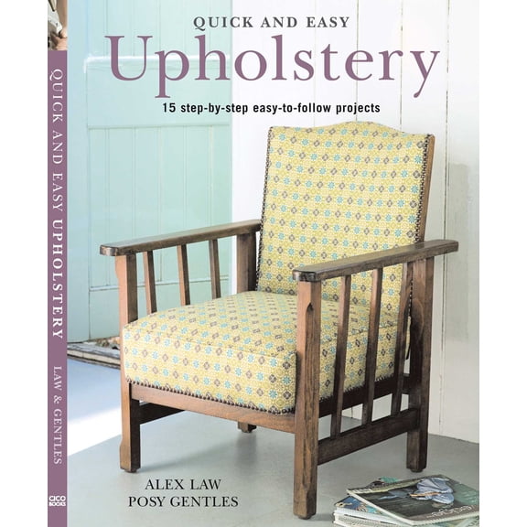 Quick and Easy Upholstery : 15 step-by-step easy-to-follow projects (Paperback)