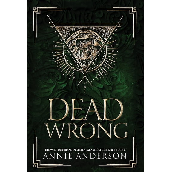 Die Welt Der Arkanen Seelen: GrabflÃ¼ster Dead Wrong, Book 6, (Hardcover)