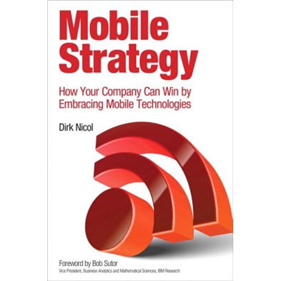 Pre-Owned IBM Press: Mobile Strategy : How Your Company Can Win by Embracing Mobile Technologies (Paperback)