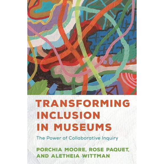 American Alliance of Museums Transforming Inclusion in Museums: The Power of Collaborative Inquiry, (Hardcover)