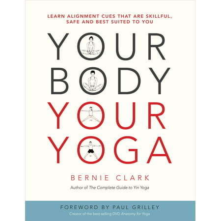 Your Body, Your Yoga: Learn Alignment Cues That Are Skillful, Safe, and Best Suited to You (Paperback)