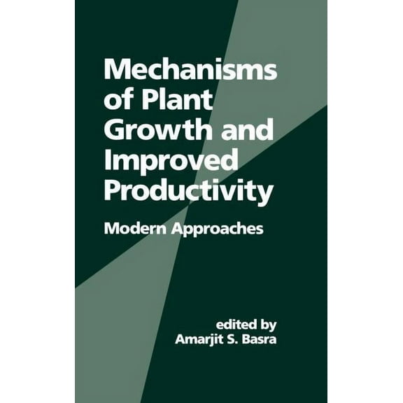 Books in Soils, Plants, and the Environm Mechanisms of Plant Growth and Improved Productivity: Modern Approaches, Book 33, (Hardcover)