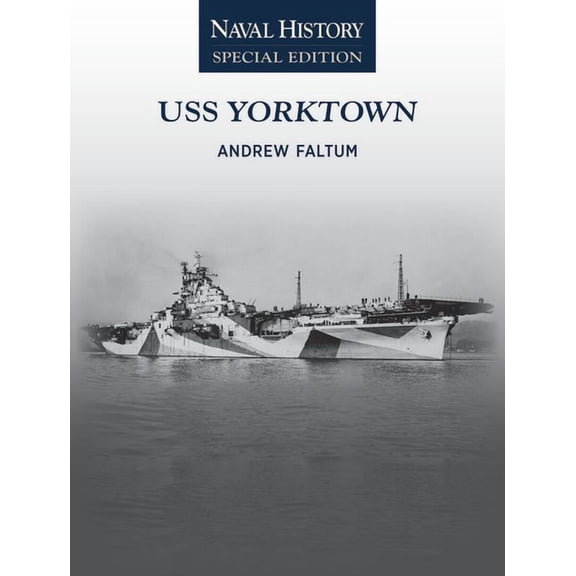 Naval History Special Editions USS Yorktown: Naval History Special Edition, (Paperback)