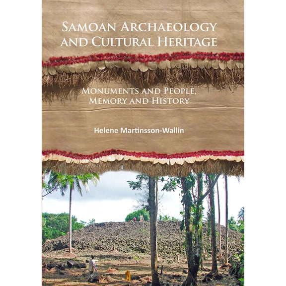 Samoan Archaeology and Cultural Heritage: Monuments and People, Memory and History, (Paperback)