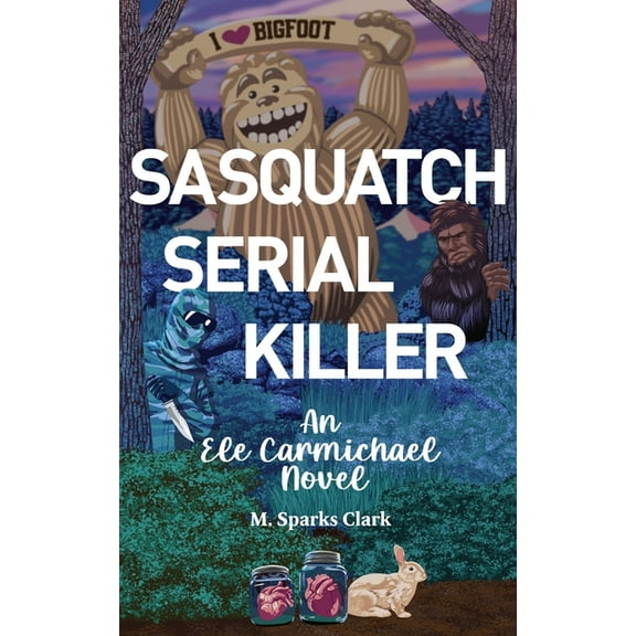 An Ele Carmichael Novel Sasquatch Serial Killer, Book 2, (Paperback)