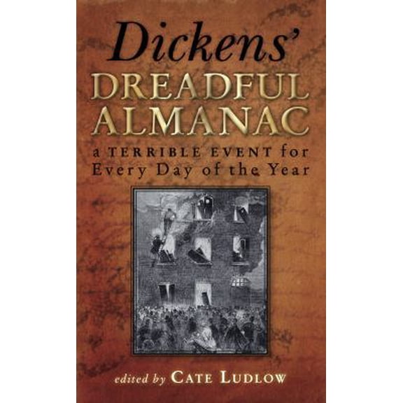 Pre-Owned Dickens' Dreadful Almanac: A Terrible Event for Every Day of the Year (Paperback) 0752458280 9780752458281